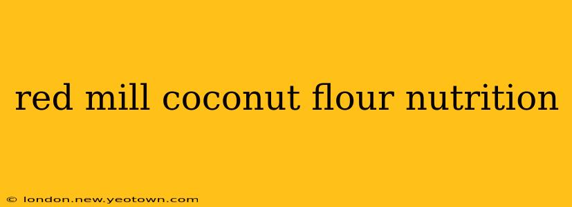 red mill coconut flour nutrition