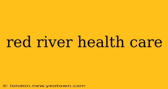 red river health care