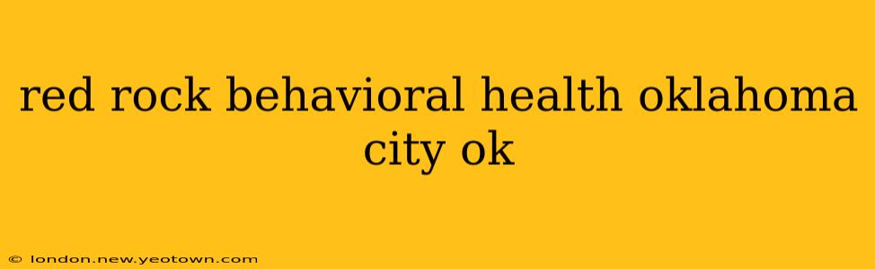 red rock behavioral health oklahoma city ok