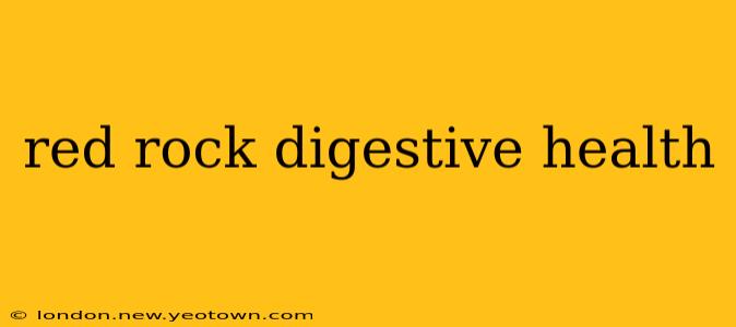 red rock digestive health
