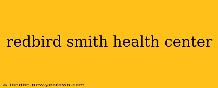 redbird smith health center