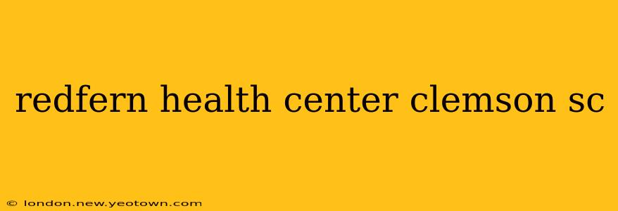 redfern health center clemson sc