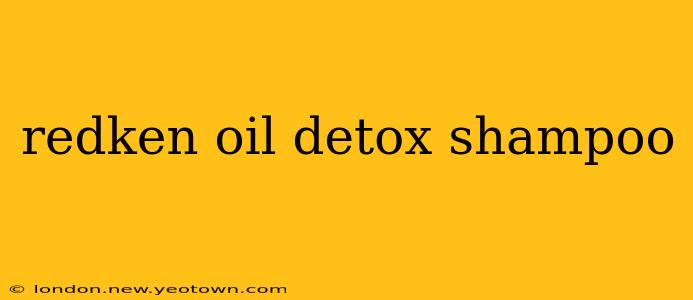 redken oil detox shampoo