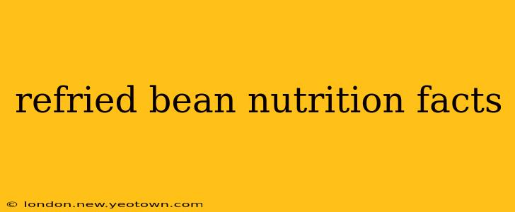 refried bean nutrition facts