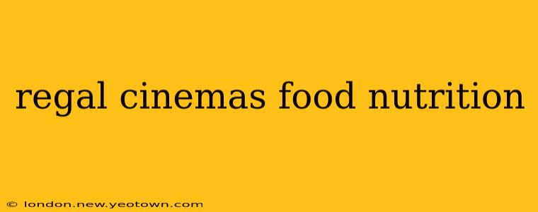 regal cinemas food nutrition