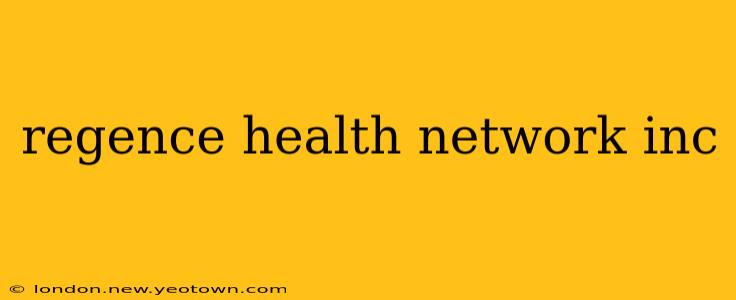 regence health network inc