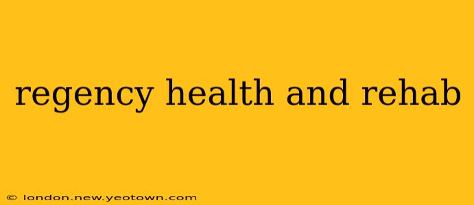 regency health and rehab