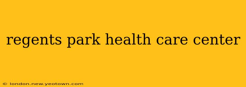 regents park health care center