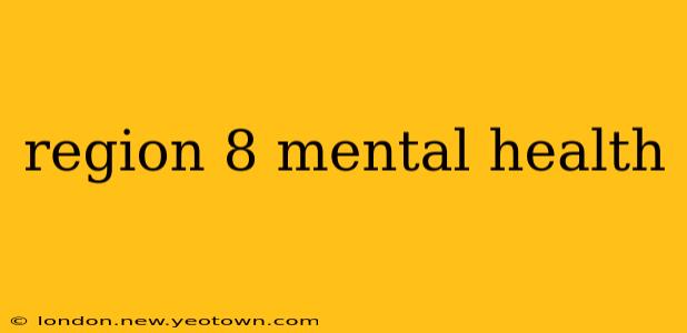 region 8 mental health
