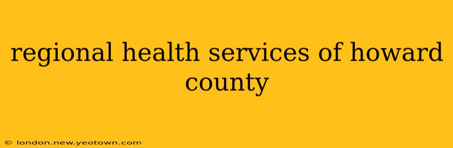regional health services of howard county