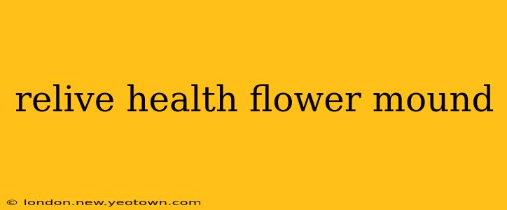 relive health flower mound