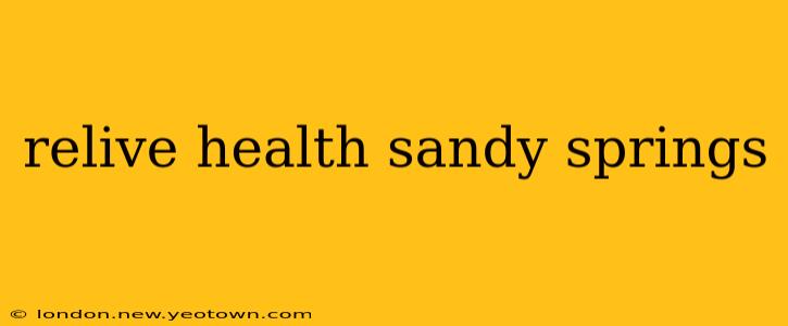 relive health sandy springs