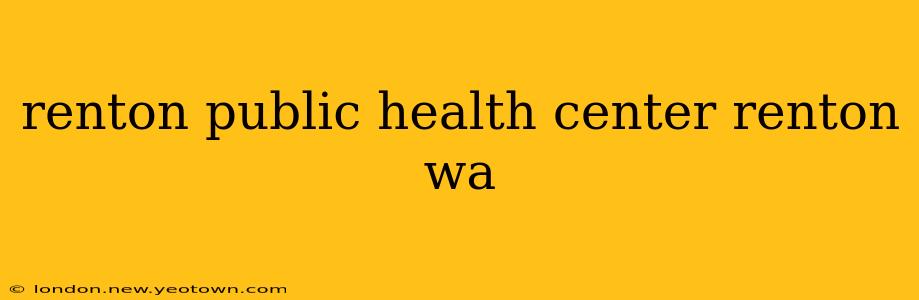 renton public health center renton wa