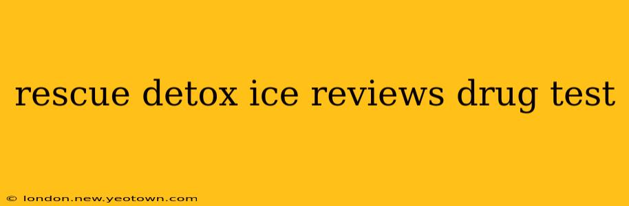 rescue detox ice reviews drug test