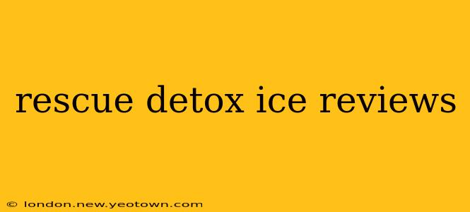 rescue detox ice reviews