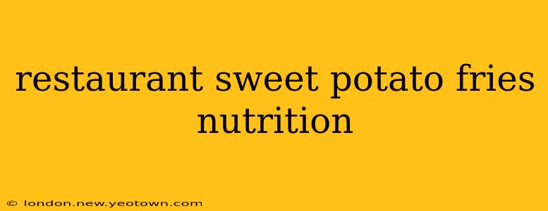 restaurant sweet potato fries nutrition