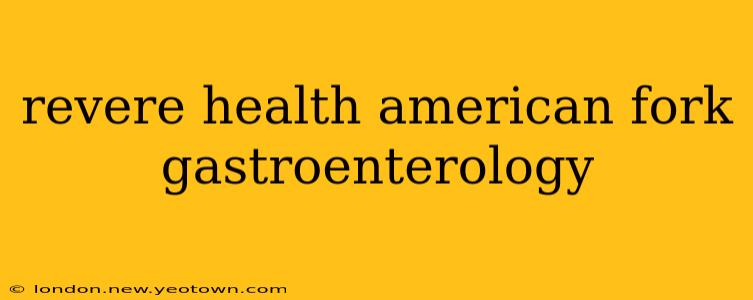 revere health american fork gastroenterology