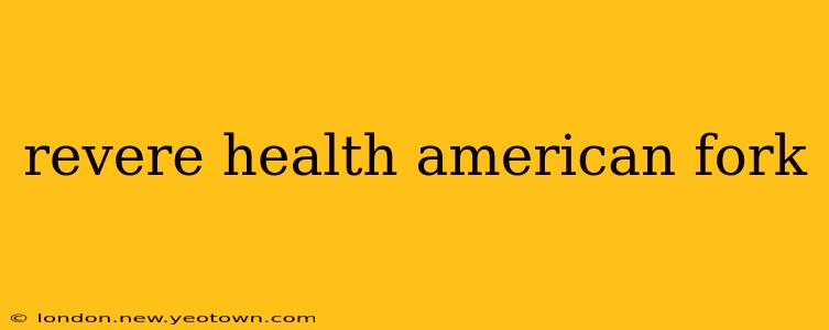 revere health american fork