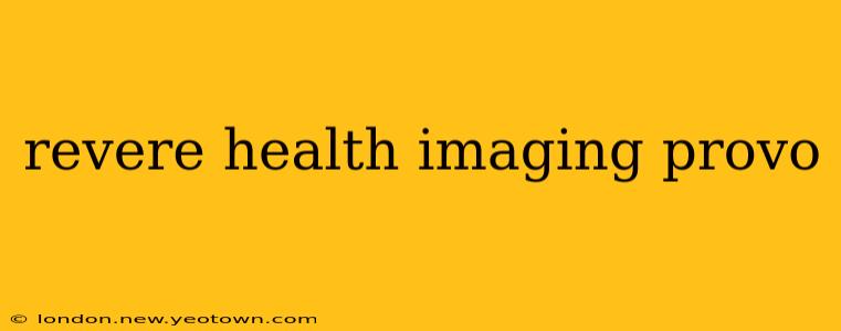 revere health imaging provo
