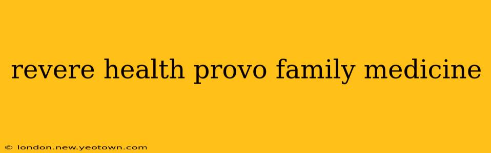 revere health provo family medicine