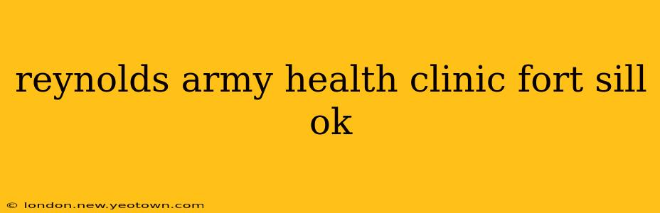 reynolds army health clinic fort sill ok
