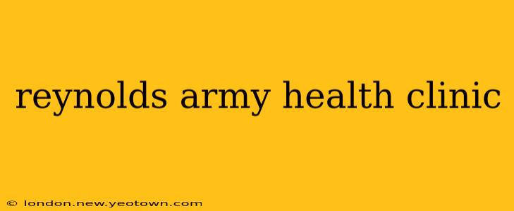 reynolds army health clinic