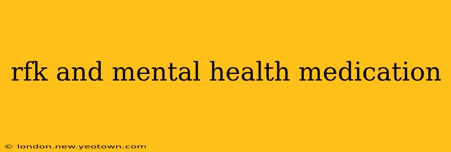 rfk and mental health medication