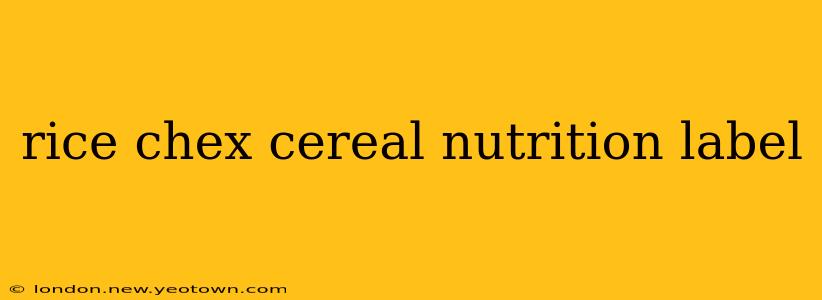 rice chex cereal nutrition label