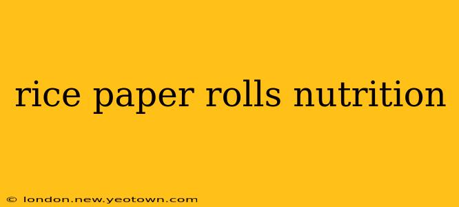 rice paper rolls nutrition