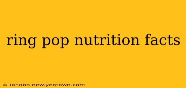 ring pop nutrition facts