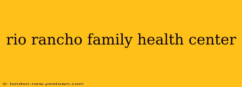 rio rancho family health center
