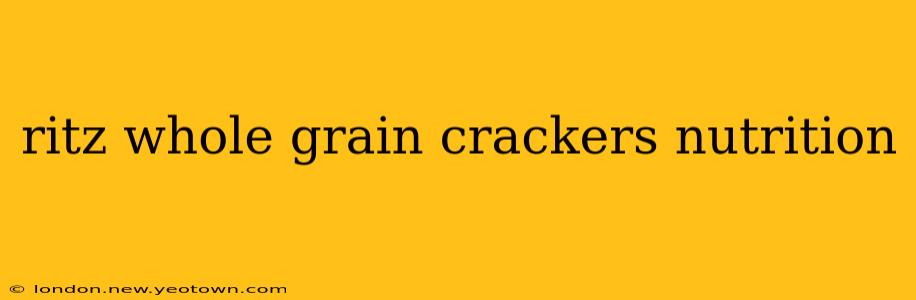ritz whole grain crackers nutrition