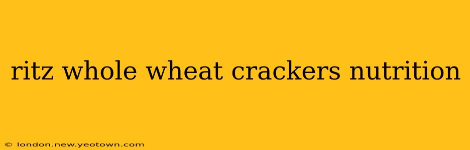 ritz whole wheat crackers nutrition