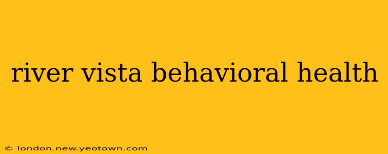 river vista behavioral health