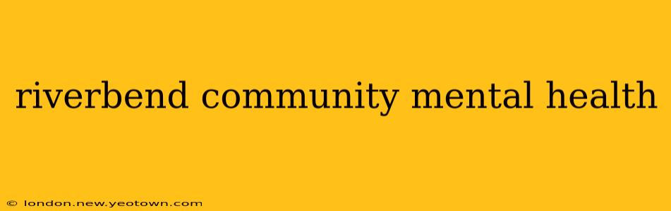 riverbend community mental health