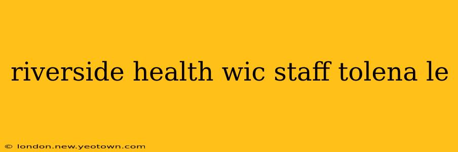 riverside health wic staff tolena le