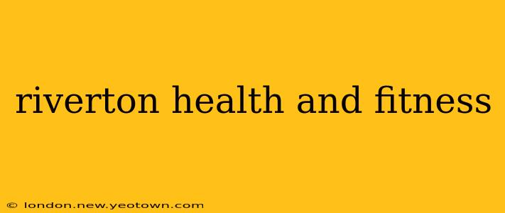 riverton health and fitness