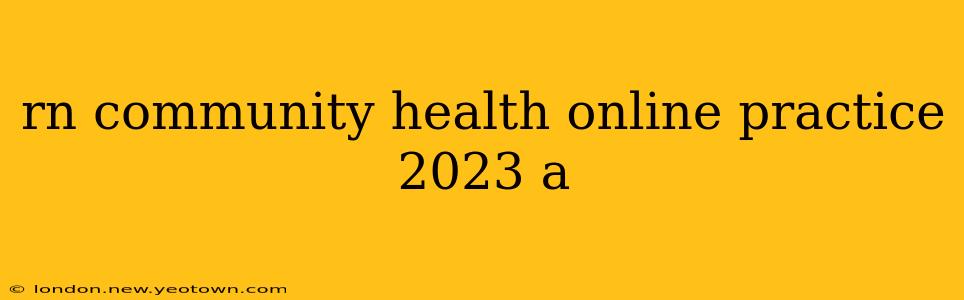 rn community health online practice 2023 a