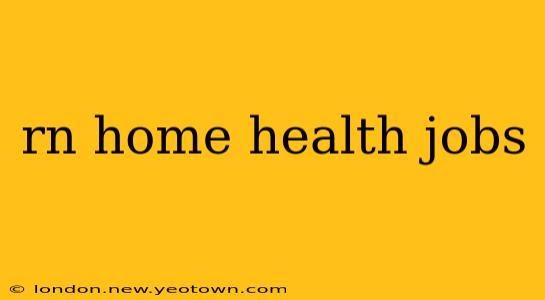 rn home health jobs