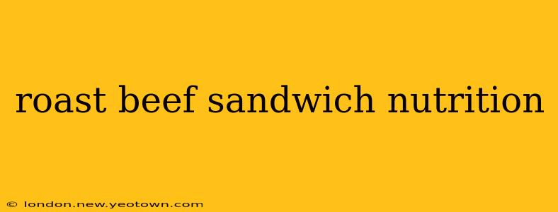 roast beef sandwich nutrition