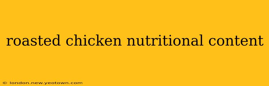 roasted chicken nutritional content