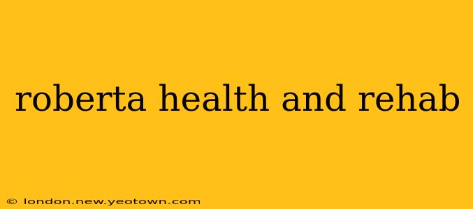 roberta health and rehab
