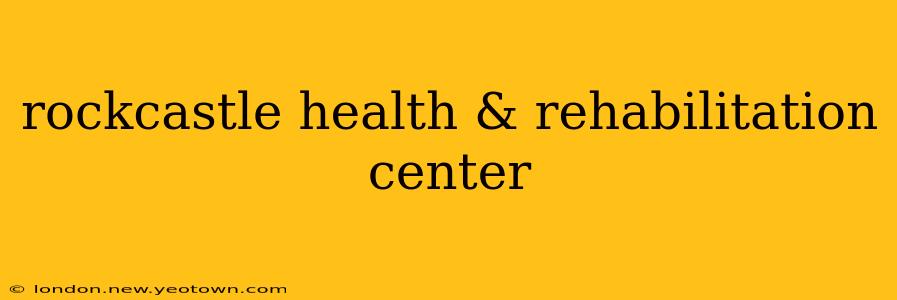 rockcastle health & rehabilitation center