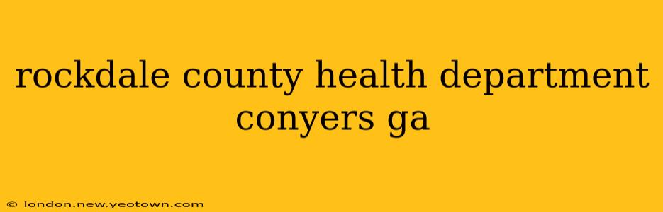 rockdale county health department conyers ga