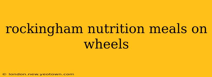 rockingham nutrition meals on wheels