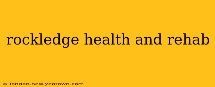 rockledge health and rehab