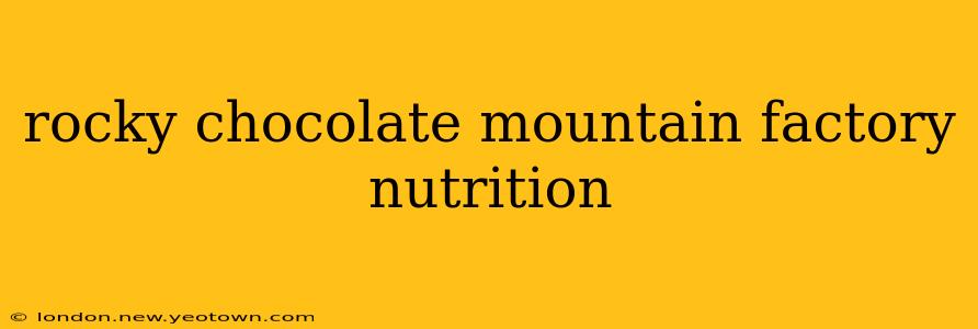 rocky chocolate mountain factory nutrition