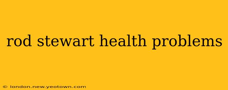 rod stewart health problems