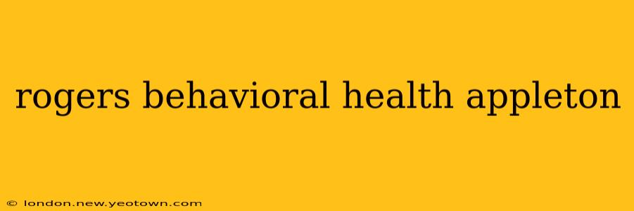 rogers behavioral health appleton