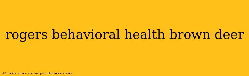 rogers behavioral health brown deer